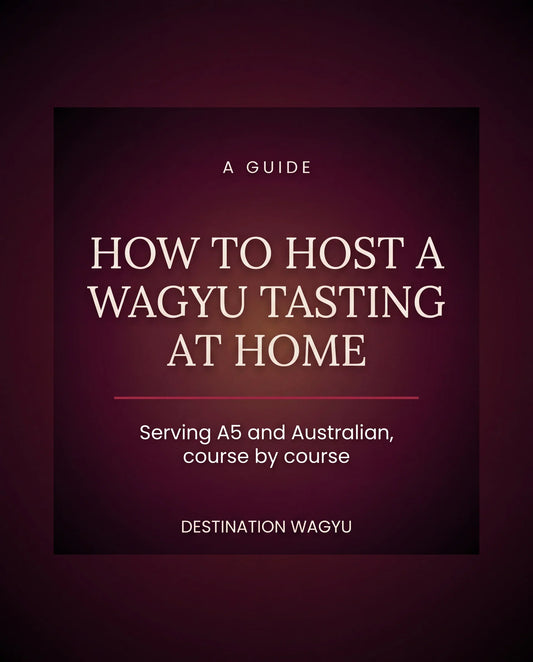 How to Host a Wagyu Tasting at Home — a course-by-course guide to serving A5 and Australian wagyu